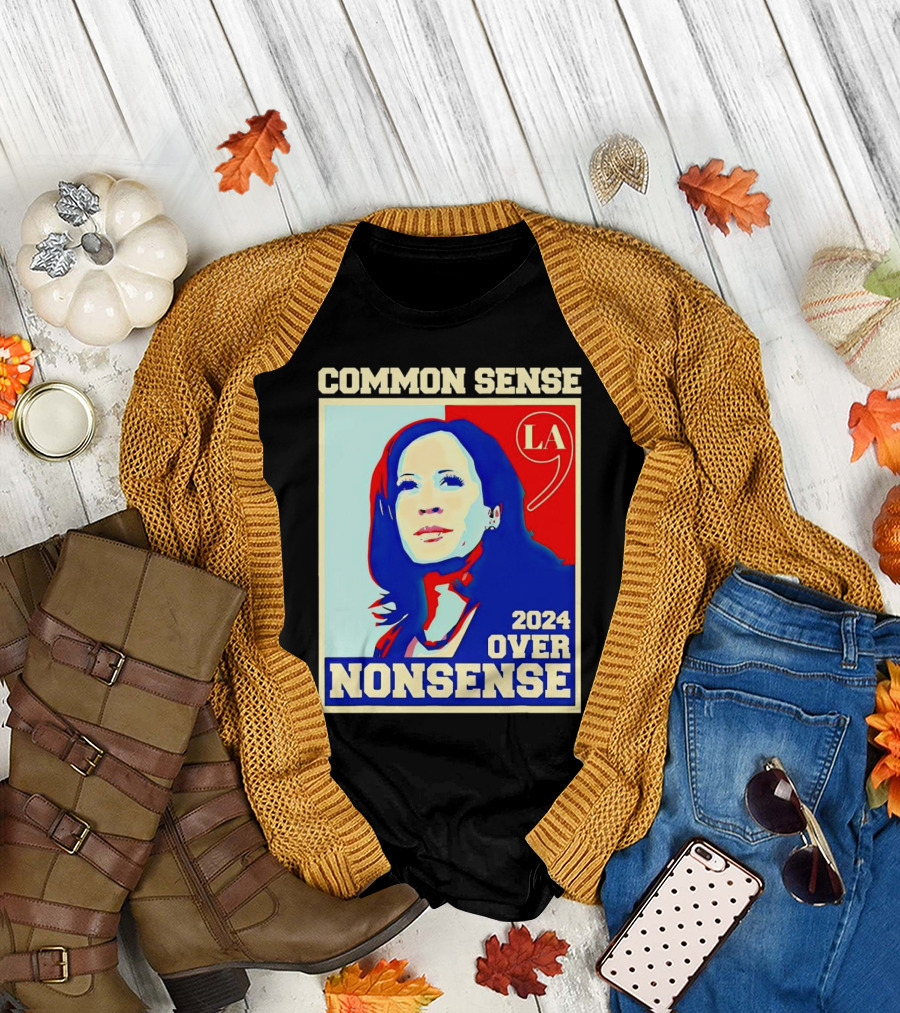 Common Sense Over Nonsense Kamala Harris 2024 LA 9 T-Shirt
