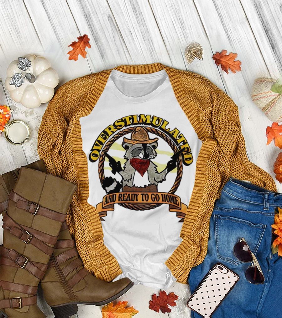 Overstimulated Raccoon Cowboy Ready to Go Home T-Shirt