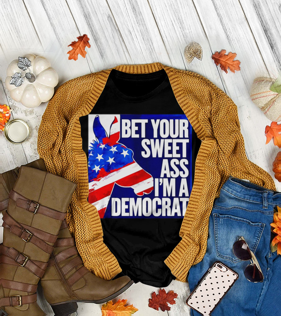 Bet Your Sweet Ass I’m A Democrat American Flag Donkey T-Shirt