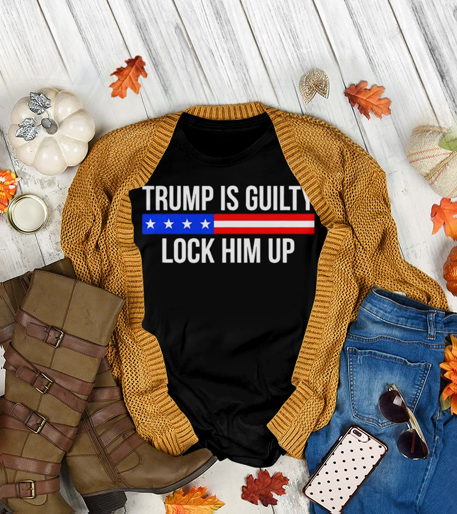 Trump Is Guilty Lock Him Up American Flag Stars T-Shirt