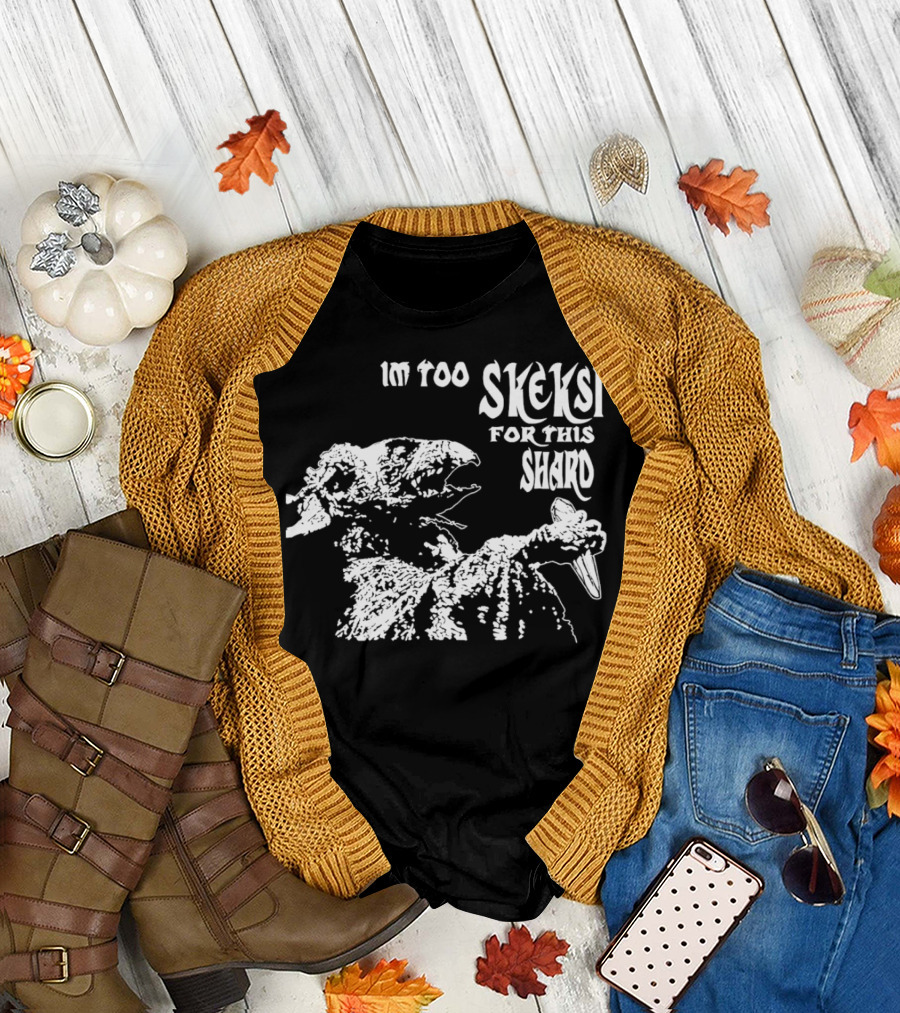 Im Too Skeksi for This Shard The Dark Crystal T-Shirt