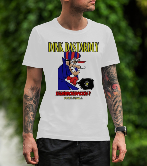 Dink Dastardly Teamwickedpickle Pickleball T-Shirt