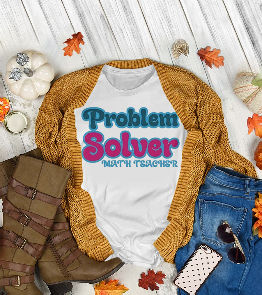 Problem Solver Math Teacher T-Shirt