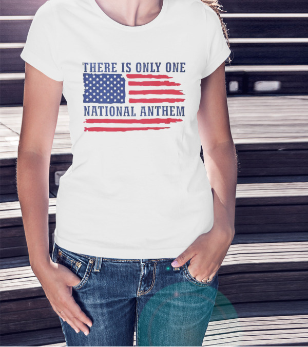 There Is Only One National Anthem Patriotic American Flag T-Shirt