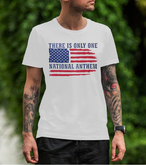 There Is Only One National Anthem Patriotic American Flag T-Shirt