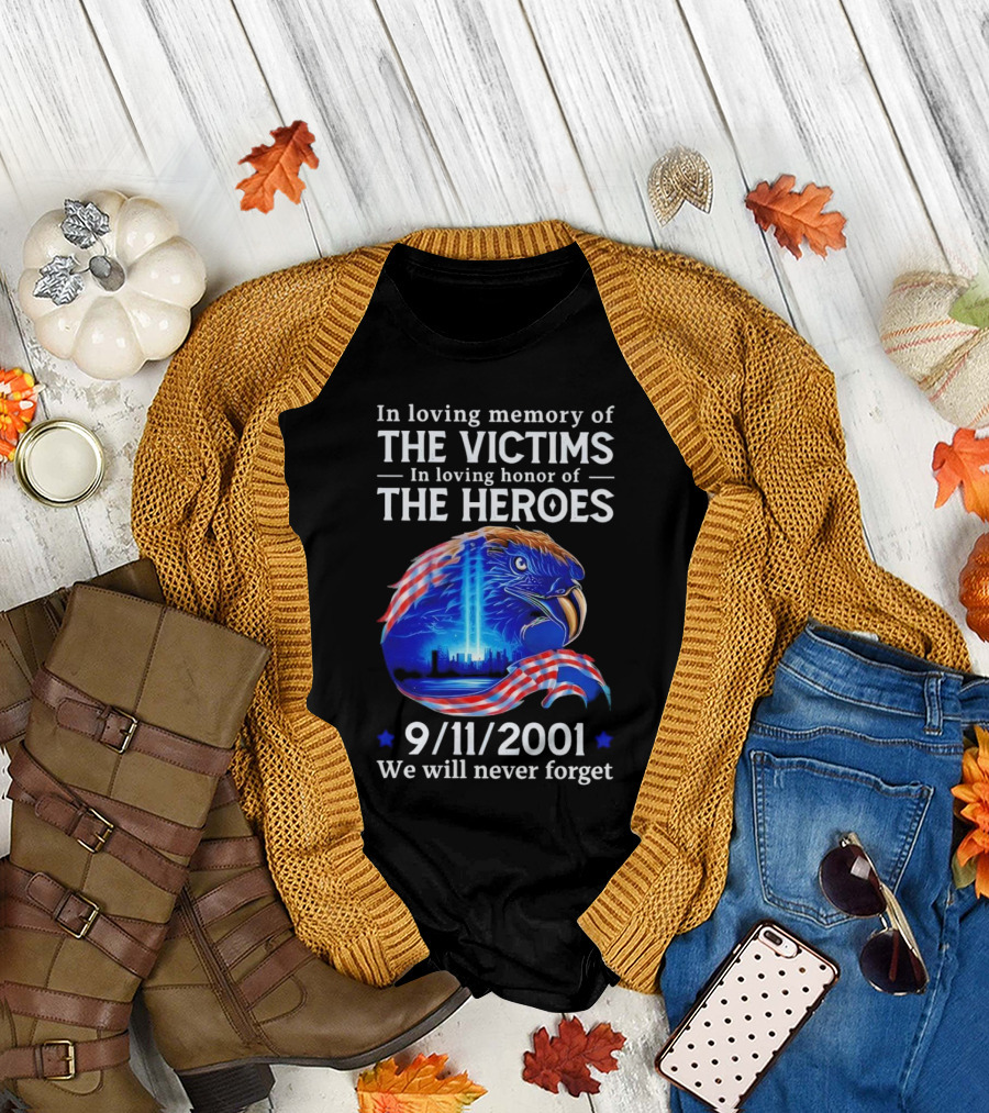 In Loving Memory of the Victims In Loving Honor of the Heroes 9/11/2001 Eagle Tribute We Will Never Forget T-Shirt