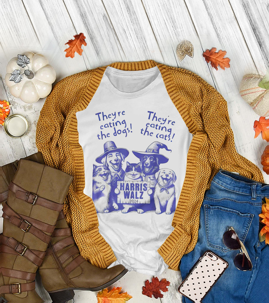 They’re Eating the Dogs They’re Eating the Cats Harris Walz T-Shirt