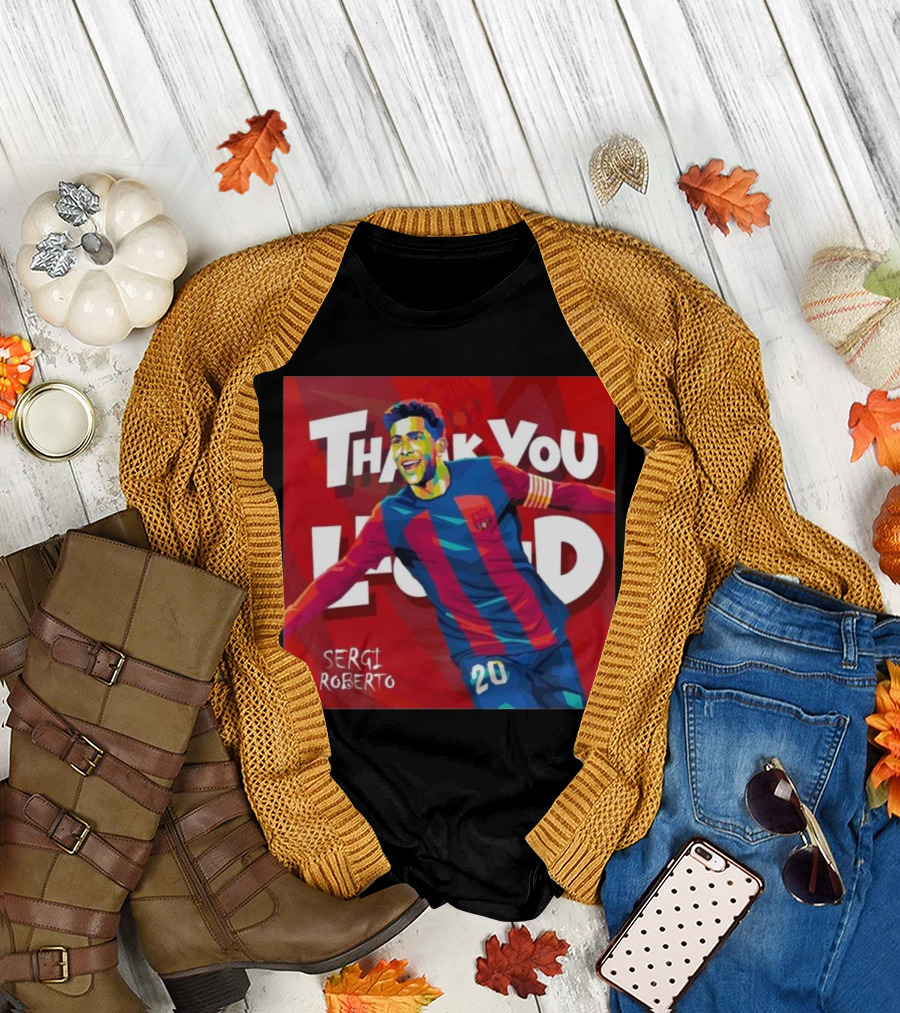 Thank You Legend Sergi Roberto Barca 20 Captain T-Shirt