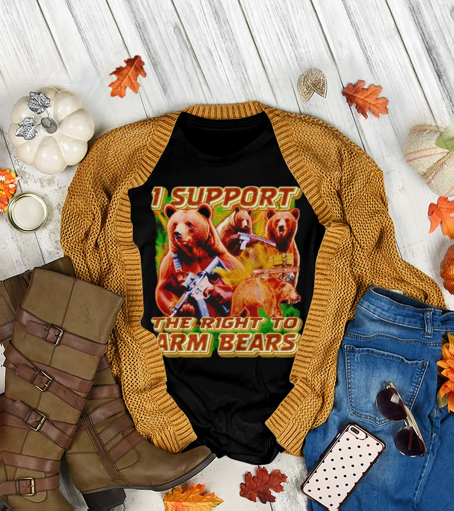 I Support the Right to Arm Bears with Armed Bears T-Shirt