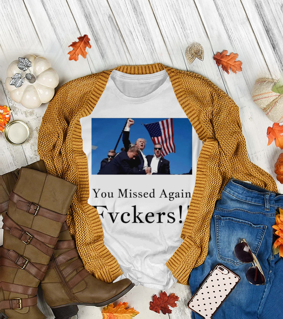 You Missed Again Fvckers Trump American Flag Background T-Shirt