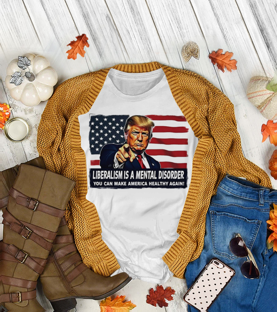 Liberalism Is a Mental Disorder You Can Make America Healthy Again Trump Flag Background T-Shirt