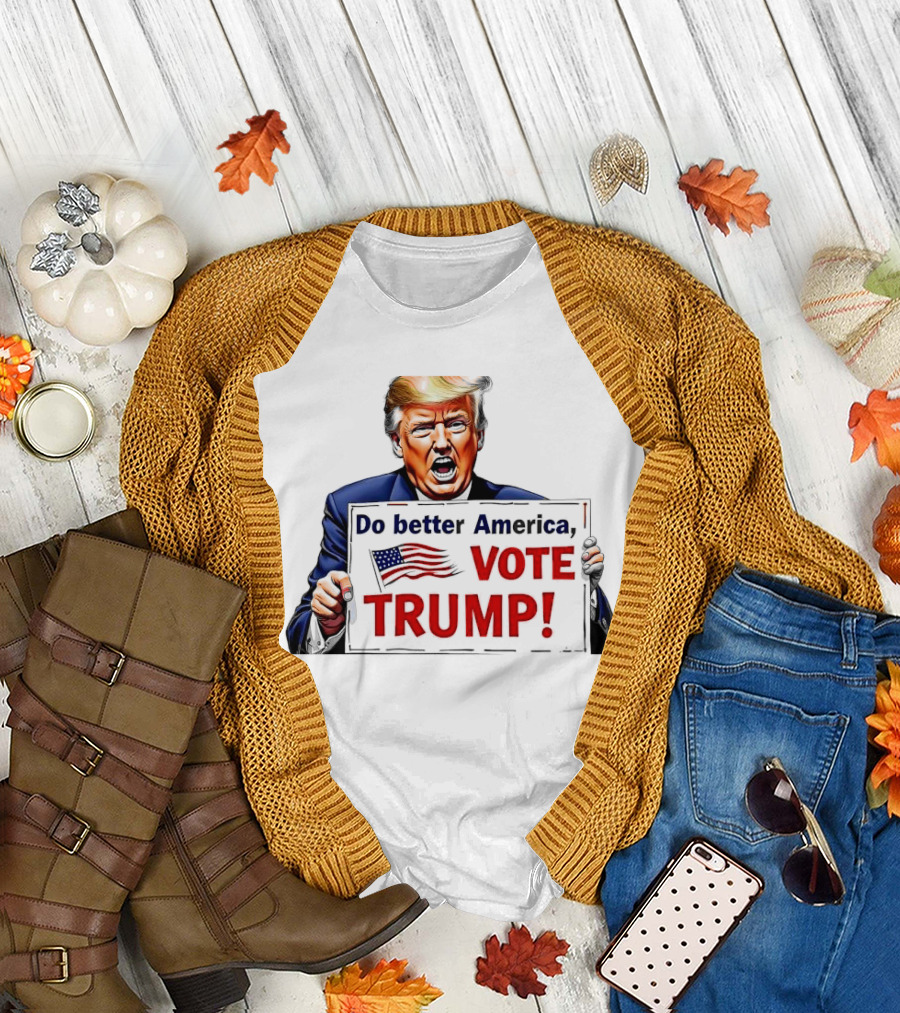 Do Better America Vote Trump with American Flag T-Shirt