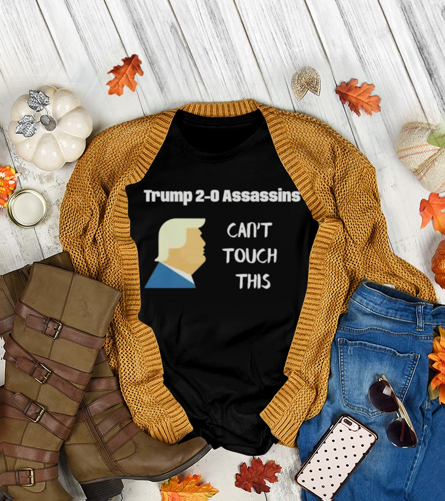 Trump 2-0 Assassins Can't Touch This T-Shirt