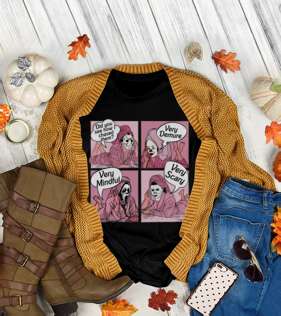 Horror Characters Calling Did You See How I Chased Them Very Demure Mindful Scary T-Shirt