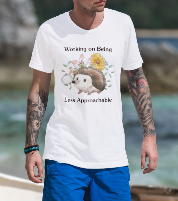 Working On Being Less Approachable Hedgehog With Flowers And Leaves T-Shirt