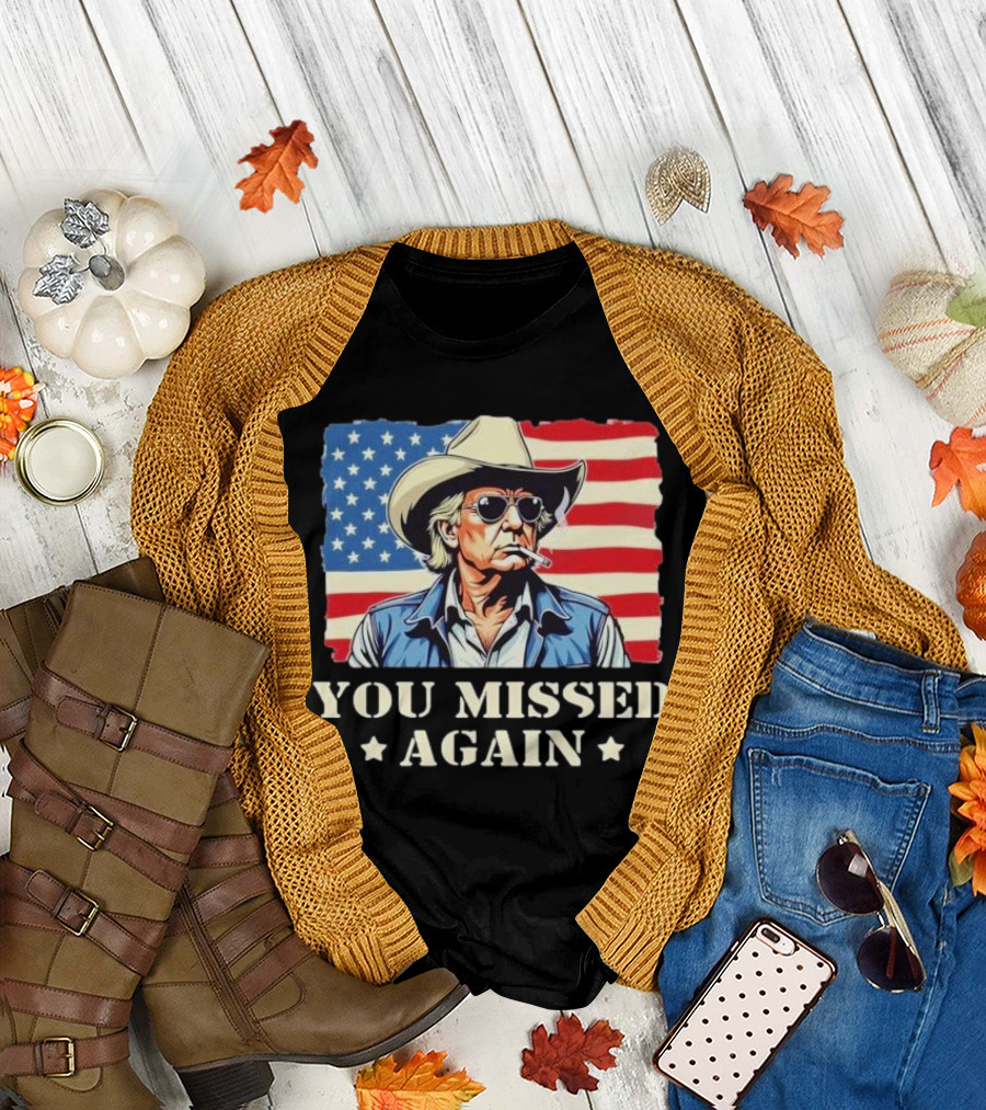 US Flag Western Trump Cowboy You Missed Again T-Shirt