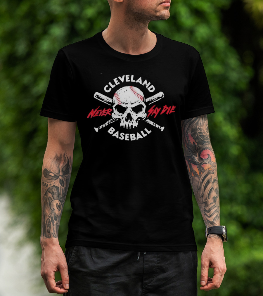 Cleveland Baseball Never Say Die Skull T-Shirt