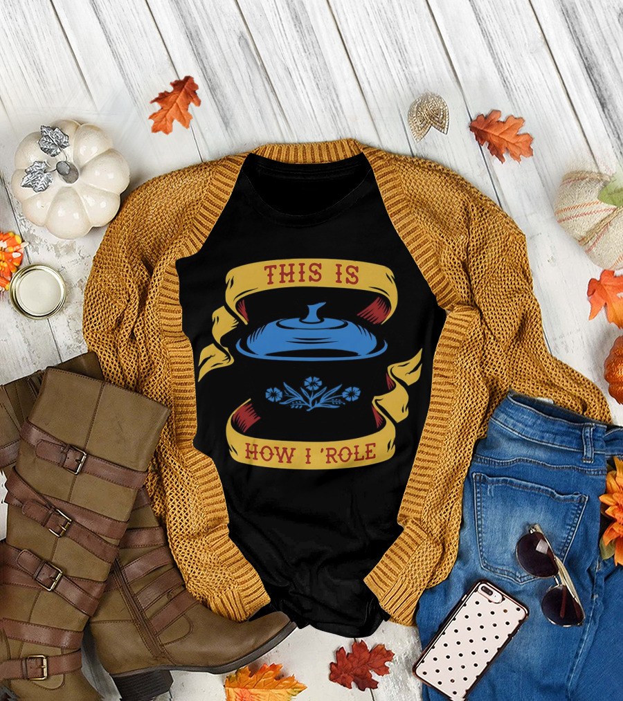 This Is How I Role Vintage Floral Cooking Pot T-Shirt