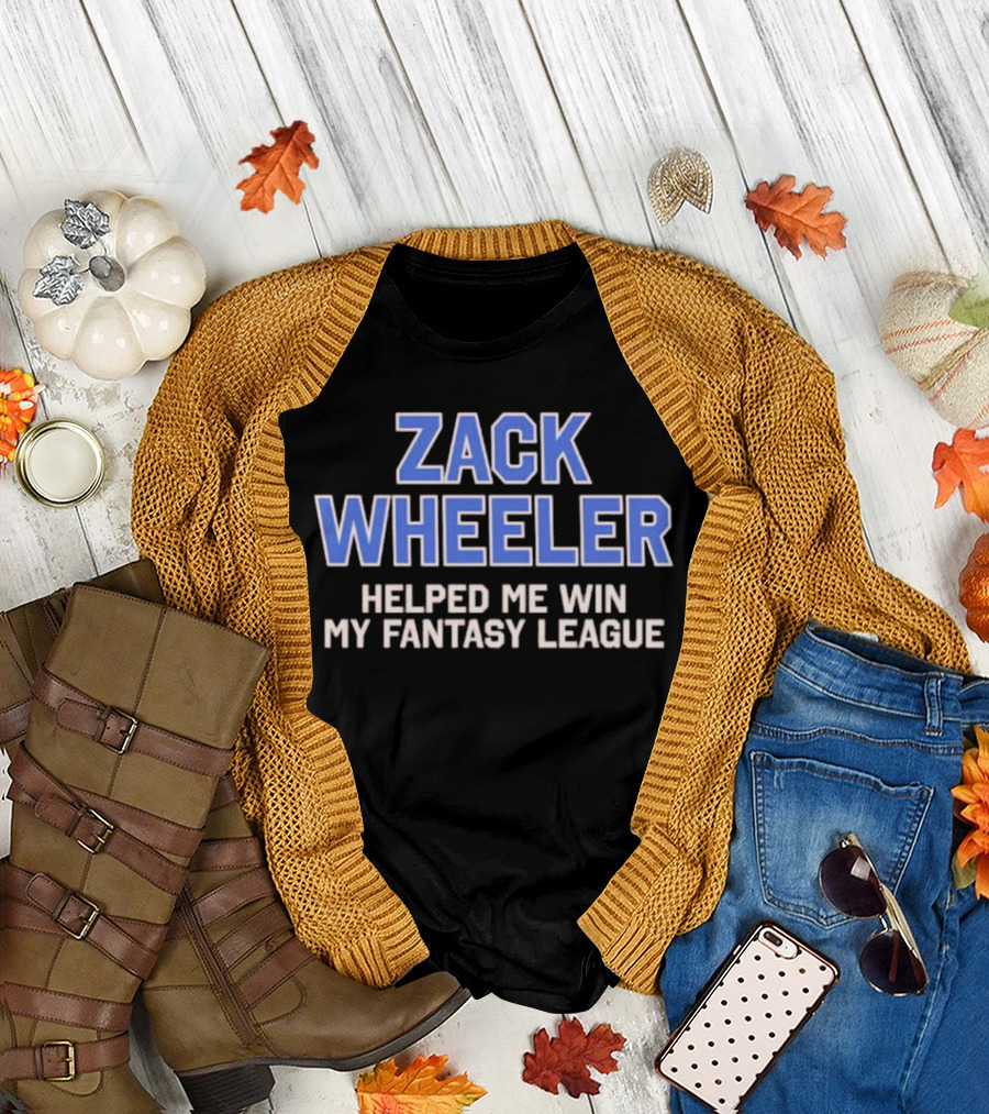 Zack Wheeler Helped Me Win My Fantasy League T-Shirt