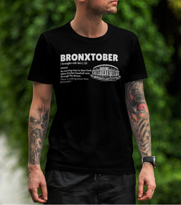 Bronxtober Definition Noun An Exciting Time In New York When October Baseball Runs Through The Bronx Stadium T-Shirt