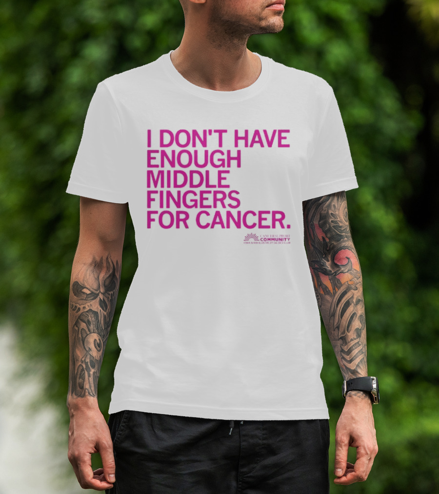 I Don't Have Enough Middle Fingers For Cancer Breast Cancer Awareness Fight T-Shirt