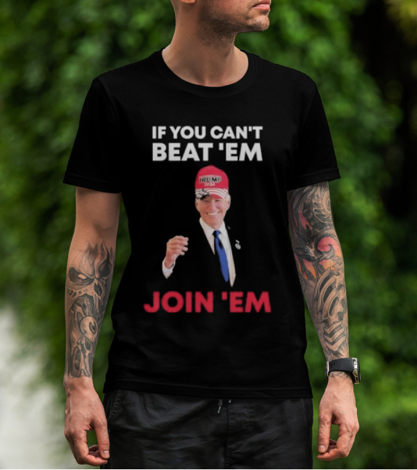 If You Can’t Beat ’Em Join ’Em Biden Trump 2024 Hat T-Shirt
