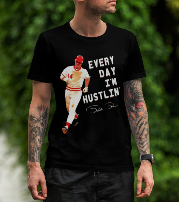 Every Day I’m Hustlin’ Pete Rose Signature 14 Baseball T-Shirt