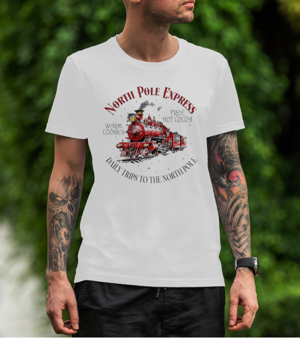 North Pole Express Daily Trips To The North Pole Free Hot Cocoa Warm Cookies Christmas Train T-Shirt