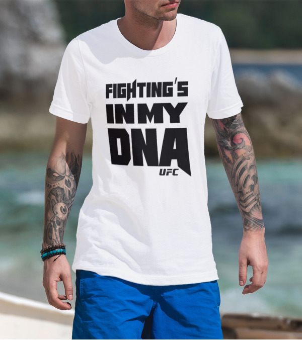 UFC Fighting's In My DNA T-Shirt