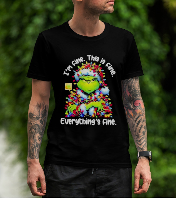 I'm Fine. This Is Fine. Everything's Fine. Grinch Christmas Lights T-Shirt