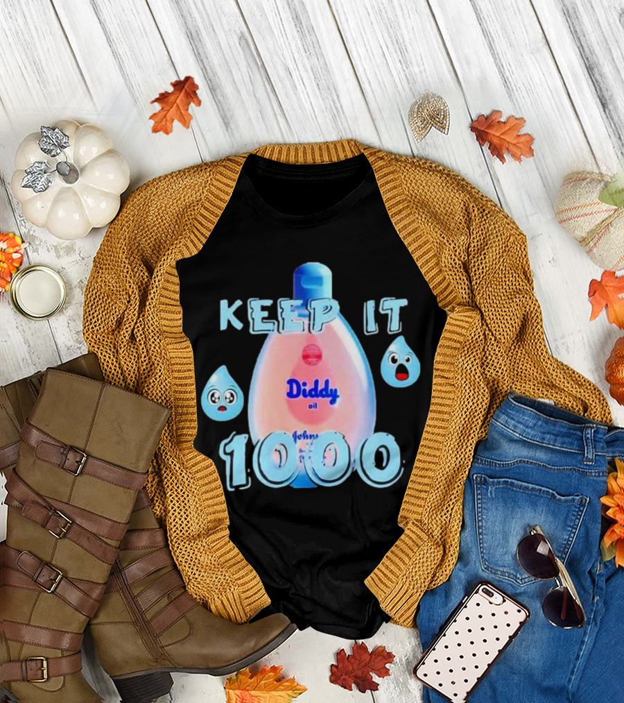 Keep It 1000 Diddy Oil Baby Keep It T-Shirt