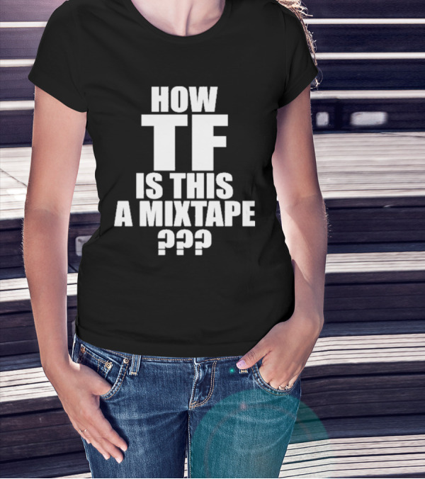 Kirk Dababy How TF Is This A Mixtape T-Shirt