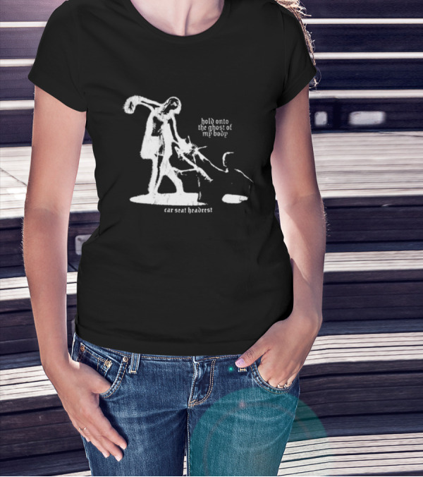 Hold Onto The Ghost Of My Body Car Seat Headrest T-Shirt