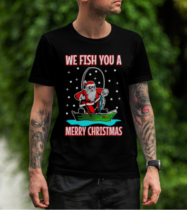 We Fish You A Merry Christmas Santa Claus Fishing Boat T-Shirt