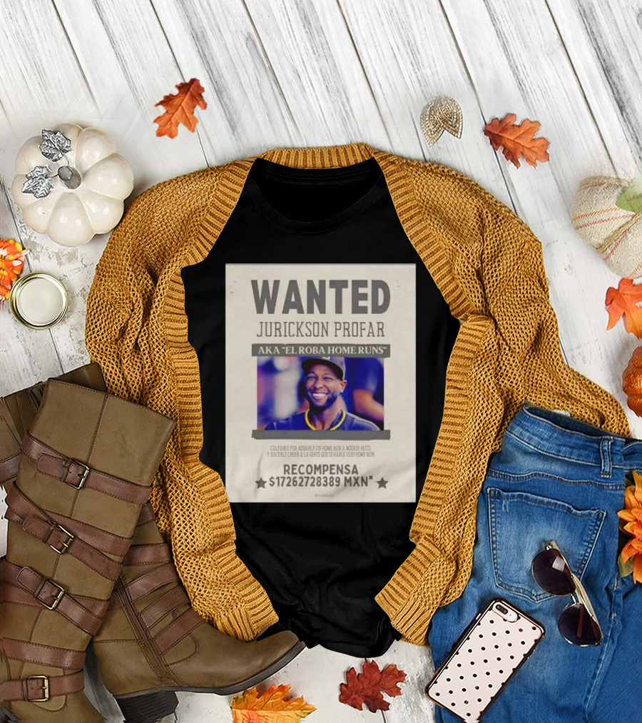 Wanted Jurickson Profar San Diego Padres Aka El Roba Home Runs Recompensa 17262728389 MXN T-Shirt