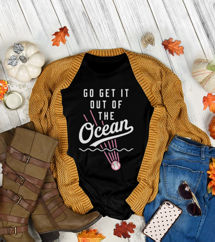 Go Get It Out of the Ocean Baseball Phrase Los Angeles Dodgers T-Shirt