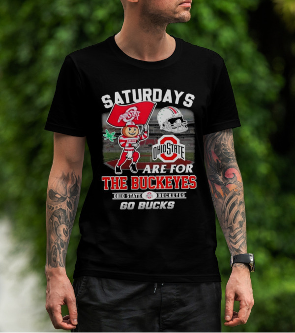 Saturdays Ohio State Buckeyes Go Bucks Are For The Buckeyes T-Shirt