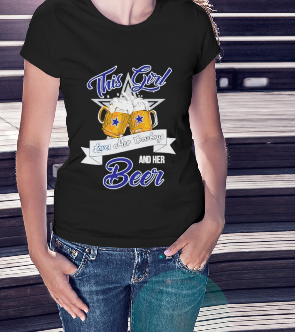 This Girl Loves Her Cowboys And Her Beer With Star And Beer Mugs T-Shirt