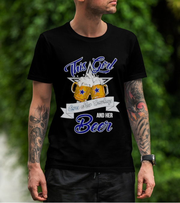This Girl Loves Her Cowboys And Her Beer With Star And Beer Mugs T-Shirt