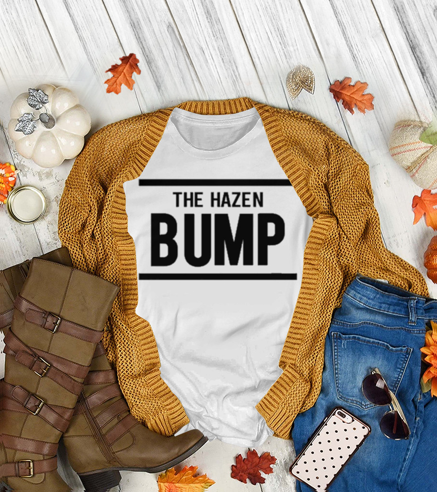 The Hazen Bump Bold Statement Trend T-Shirt