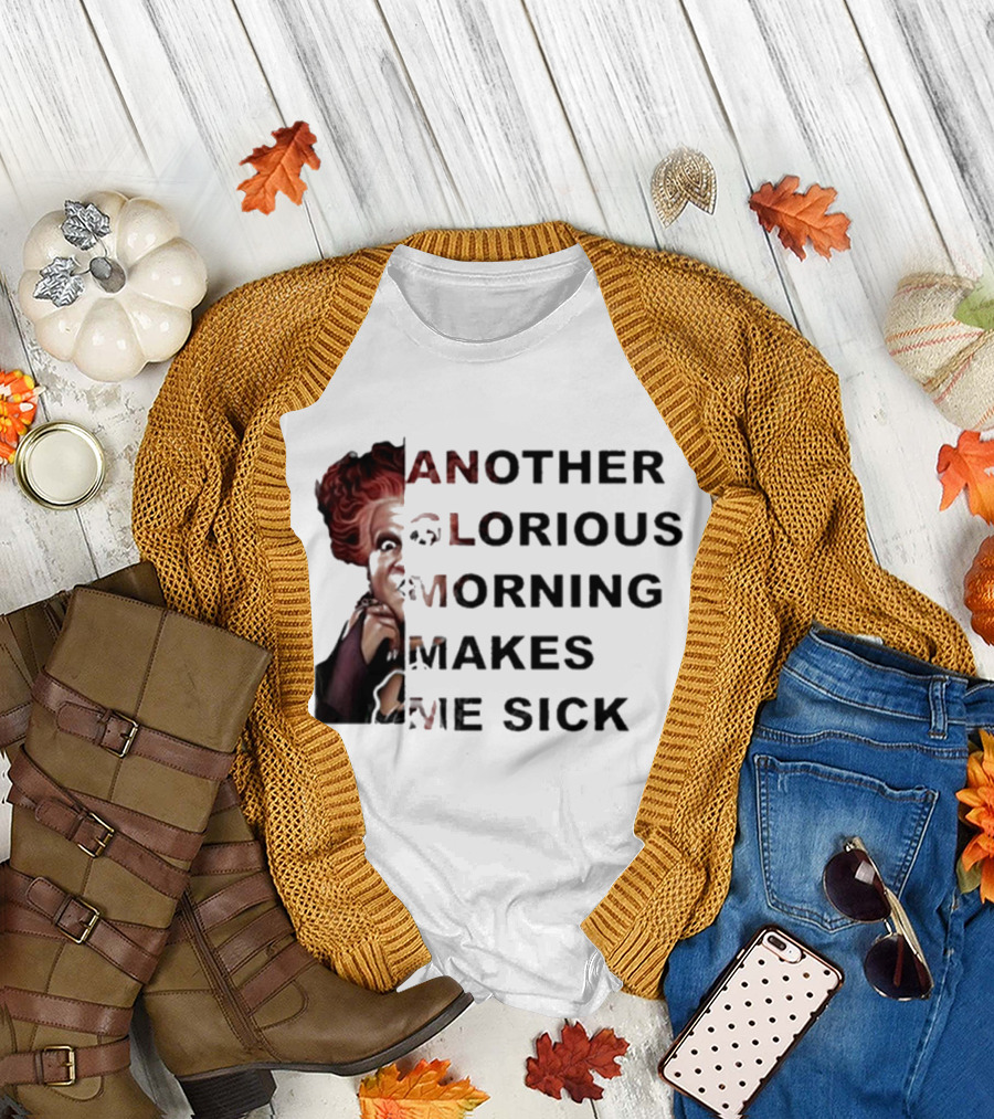 Winifred Sanderson Another Glorious Morning Makes Me Sick Image Text T-Shirt