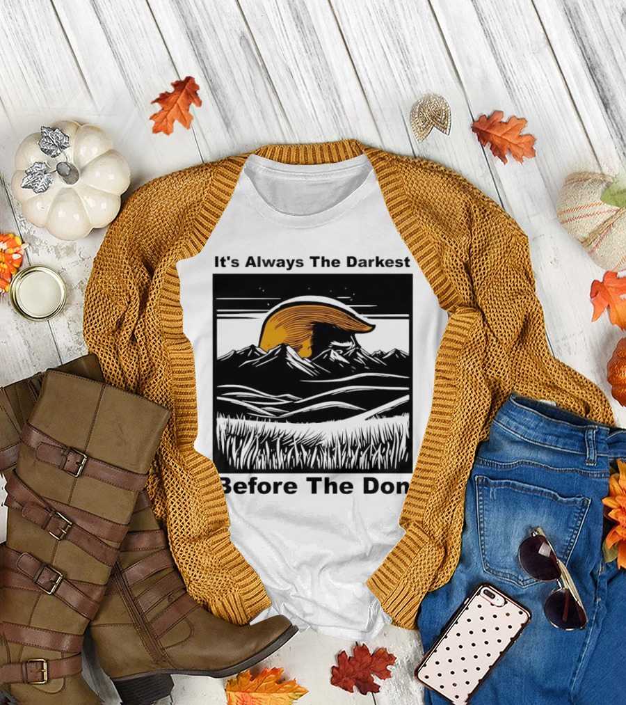 It's Always the Darkest Before the Don T-Shirt