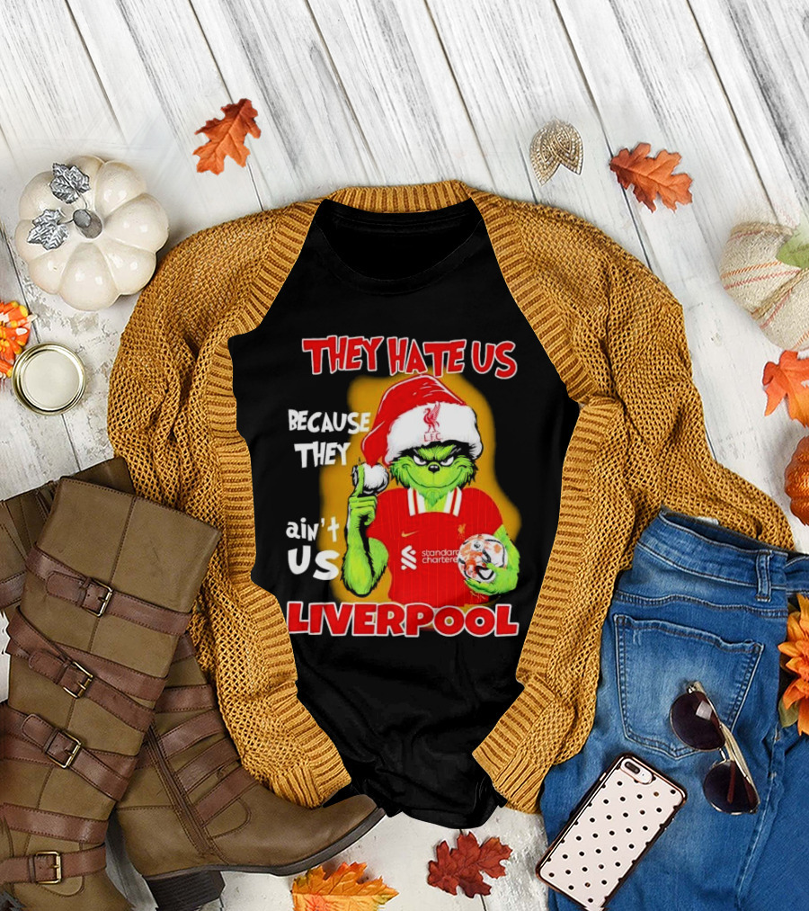 They Hate Us Because They Ain't Us Grinch Liverpool FC Christmas T-Shirt