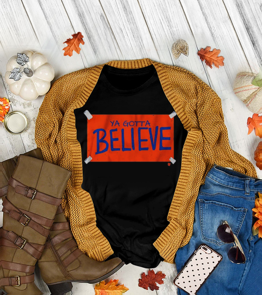 New York Mets Ya Gotta Believe Sign T-Shirt