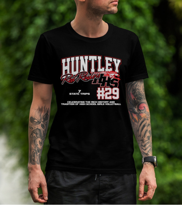 Huntley Red Raiders 1139 Program Wins 7 State Trips 5 State Trophies #29 Celebrating Rich History Tradition High School Girls Volleyball T-Shirt
