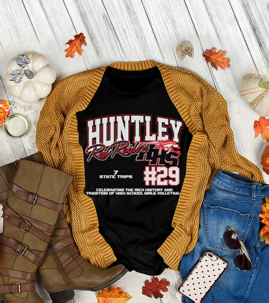 Huntley Red Raiders 1139 Program Wins 7 State Trips 5 State Trophies #29 Celebrating Rich History Tradition High School Girls Volleyball T-Shirt