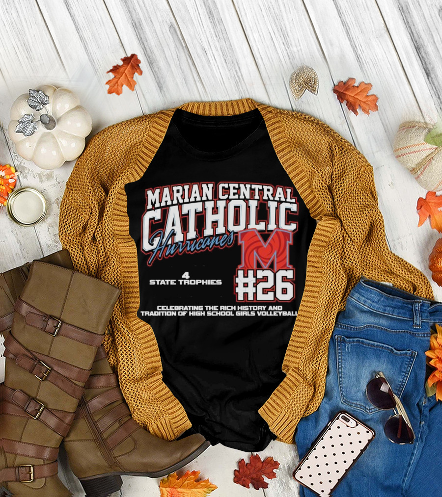 Marian Central Catholic Hurricanes #26 Champions 7 State Trips 4 State Trophies Volleyball Tradition T-Shirt
