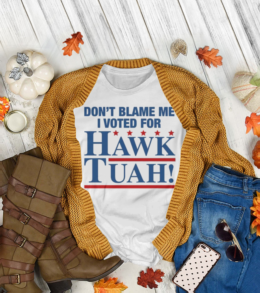 DON'T BLAME ME I VOTED FOR HAWK TUAH RED AND BLUE STARS T-Shirt