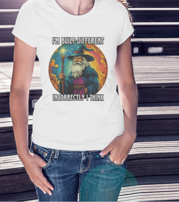 I'M BUILT DIFFERENT INCORRECTLY I THINK WIZARD SPELLCASTING RAINBOW BACKGROUND T-Shirt
