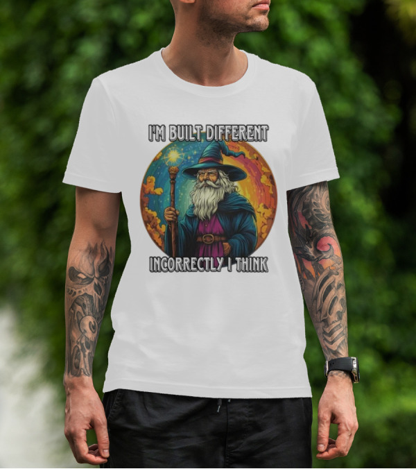 I'M BUILT DIFFERENT INCORRECTLY I THINK WIZARD SPELLCASTING RAINBOW BACKGROUND T-Shirt
